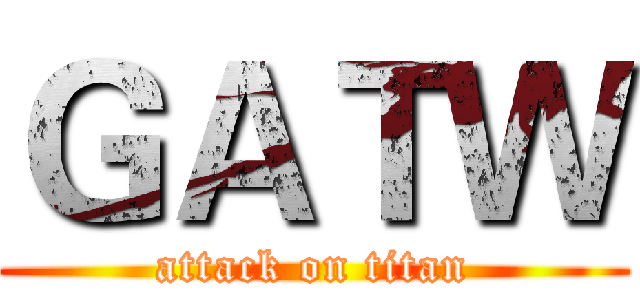 ＧＡＴＷ (attack on titan)