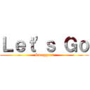 Ｌｅｔ\'ｓ Ｇｏ (Swaggers)