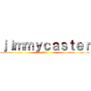 ｊｉｍｍｙｃａｓｔｅｒ (JC)