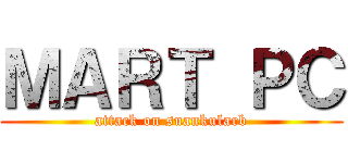 ＭＡＲＴ ＰＣ (attack on suankularb)