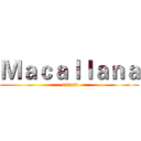 Ｍａｃａｌｌａｎａ ( intent)