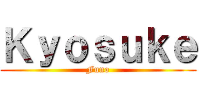 Ｋｙｏｓｕｋｅ (Funo)