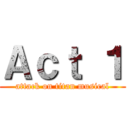 Ａｃｔ １ (attack on titan musical)