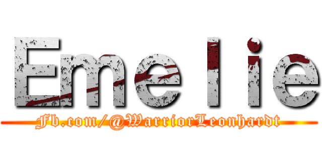 Ｅｍｅｌｉｅ (Fb.com/@WarriorLeonhardt)
