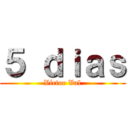 ５ ｄｉａｓ (Víctor Val)