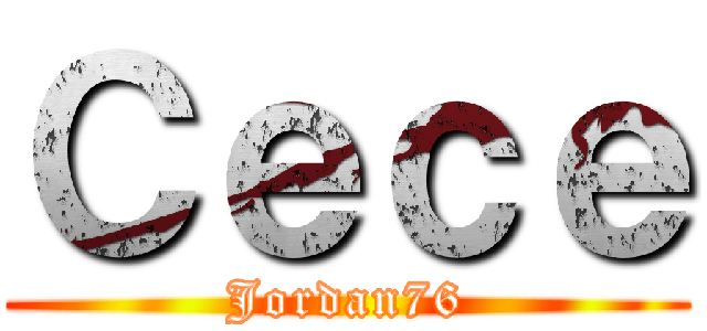 Ｃｅｃｅ (Jordan76)