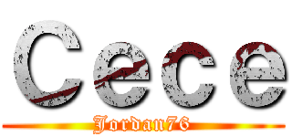 Ｃｅｃｅ (Jordan76)