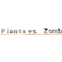 Ｐｌａｎｔｓ ｖｓ． Ｚｏｍｂｉｅｓ (attack on titan)