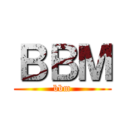 ＢＢＭ (bbm)