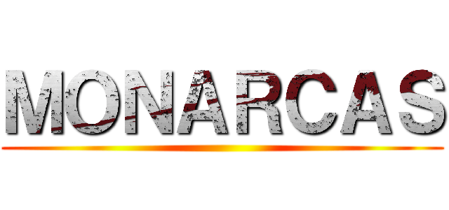 ＭＯＮＡＲＣＡＳ ()