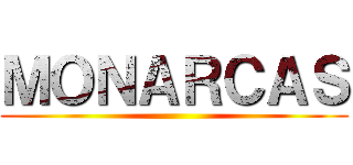 ＭＯＮＡＲＣＡＳ ()
