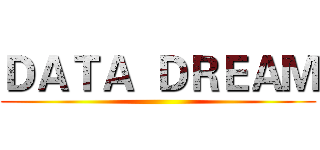 ＤＡＴＡ  ＤＲＥＡＭ ()