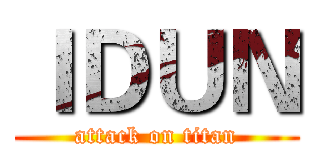 ＩＤＵＮ (attack on titan)