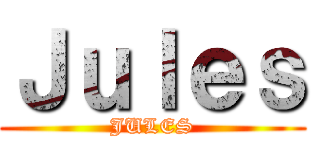 Ｊｕｌｅｓ (JULES)