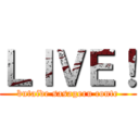 ＬＩＶＥ！ (butaide sasageru conte)