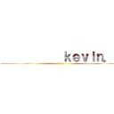            ｋｅｖｉｎ．ｃ (like)