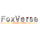 ＦｏｘＶｅｒｓｅ (FoxyGamer509)