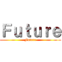 Ｆｕｔｕｒｅ (Future)