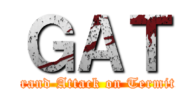 ＧＡＴ (Grand Attack on Termite)