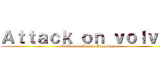 Ａｔｔａｃｋ ｏｎ ｖｏｌｖｏｘ (At Kansai Junior High School)