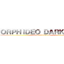 ＯＲＰＨＩＤＥＯ ＤＡＲＫＳＩＤＥ (The twilight of the end)