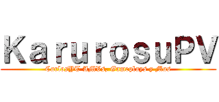 ＫａｒｕｒｏｓｕＰＶ (CarlosYT AMVs, Gameplays y Mas)
