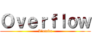 Ｏｖｅｒｆｌｏｗ (L’otaku)