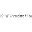 Ｋ－Ｗ Ｐｒｏｄｕｃｔｉｏｎ (Present)