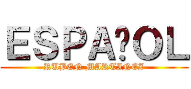 ＥＳＰＡÑＯＬ (RUBEN MARTINEZ)