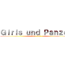 Ｇｉｒｌｓ ｕｎｄ Ｐａｎｚｅｒ (Panzer Vor!)
