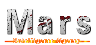 Ｍａｒｓ (Intelligence Agency)