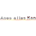 Ａｎｅｓ ａｌｉａｓ Ｋｅｎｅｄｙ (El halouf)