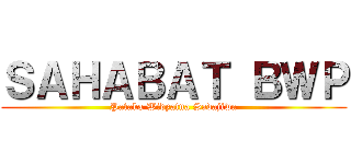 ＳＡＨＡＢＡＴ ＢＷＰ (Pataka Widyatna Sadajiwa)