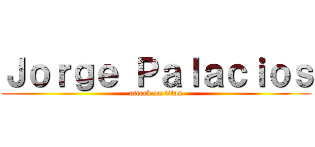 Ｊｏｒｇｅ Ｐａｌａｃｉｏｓ (attack on titan)