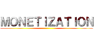 ＭＯＮＥＴＩＺＡＴＩＯＮ ()