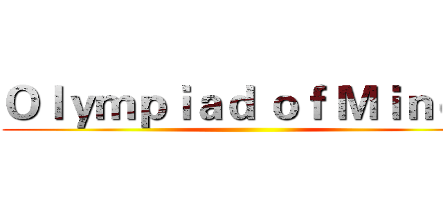 Ｏｌｙｍｐｉａｄ ｏｆ Ｍｉｎｄｓ ()