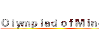 Ｏｌｙｍｐｉａｄ ｏｆ Ｍｉｎｄｓ ()