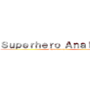 Ｓｕｐｅｒｈｅｒｏ Ａｎａｌｙｓｉｓ (Schanne Guanzon)