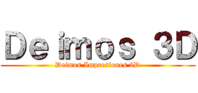 Ｄｅｉｍｏｓ ３Ｄ (Deimos Impresiones 3D)