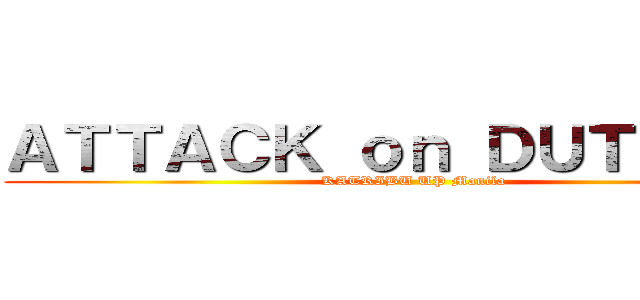 ＡＴＴＡＣＫ ｏｎ ＤＵＴＩＴＡＮ (KATRIBU UP Manila)