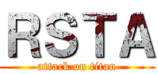 ＲＳＴＡ (attack on titan)