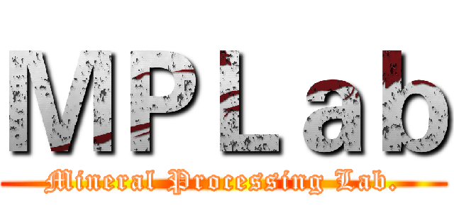 ＭＰＬａｂ (Mineral Processing Lab.)