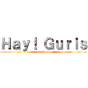 Ｈａｙ！ Ｇｕｒｉｓ (attack on)