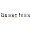 Ｂａｓｓｎｉｕｓｓ (te amo lidia)