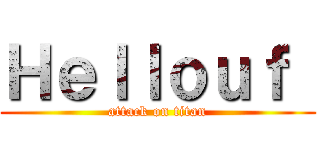 Ｈｅｌｌｏｕｆ  (attack on titan)