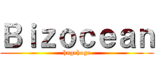 Ｂｉｚｏｃｅａｎ (hogehoge)