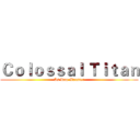 Ｃｏｌｏｓｓａｌ Ｔｉｔａｎ (As Rap Monster)