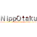 ＮｉｐｐＯｔａｋｕ (attack on nippo)
