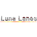 Ｌｕｎａ Ｌａｎｅｓ ()