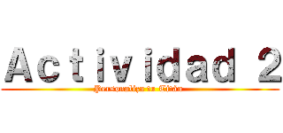 Ａｃｔｉｖｉｄａｄ ２ (Personaliza tu Titán )